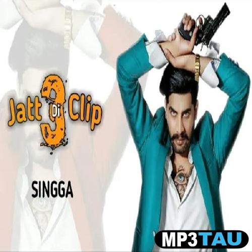 Jatt-Di-Clip-3 Singga mp3 song lyrics
